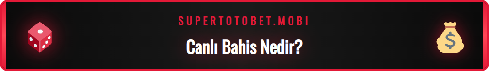 Supertotobet canlı bahis seçeneklerinin gösterildiği ekran görüntüsü.