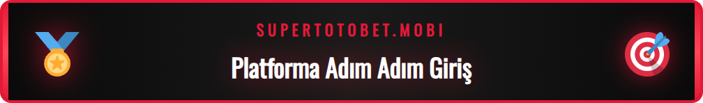 Supertotobet Com giris adimlarini gosteren adim adim rehber gorseli.