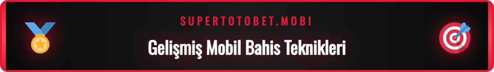 Supertotobet mobil platformunda gelişmiş bahis ayarları ve ipuçları.